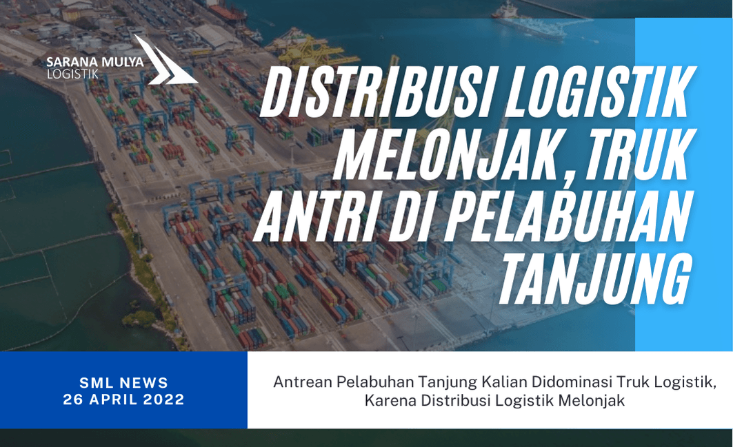 Antrean Pelabuhan Tanjung Kalian Didominasi Truk Logistik, Karena Distribusi Logistik Melonjak