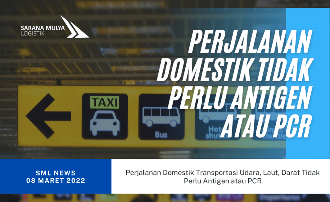 Perjalanan Domestik Transportasi Udara, Laut, Darat Tidak Perlu Antigen atau PCR