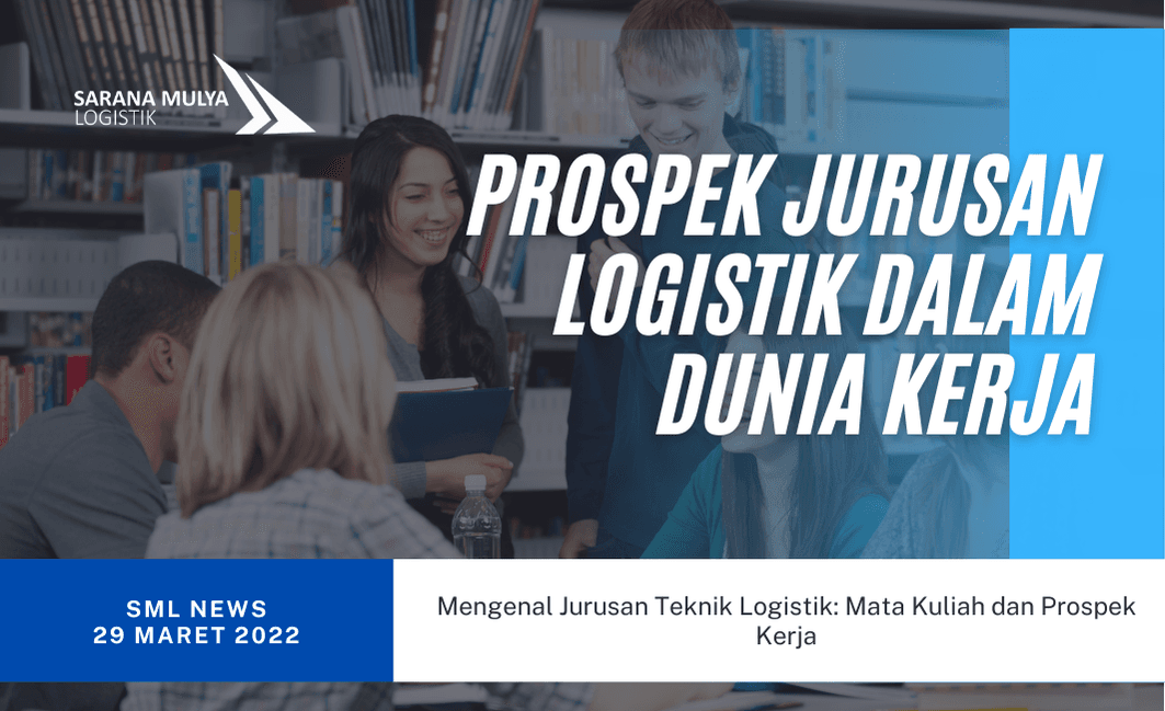 Mengenal Jurusan Teknik Logistik: Mata Kuliah dan Prospek Kerja