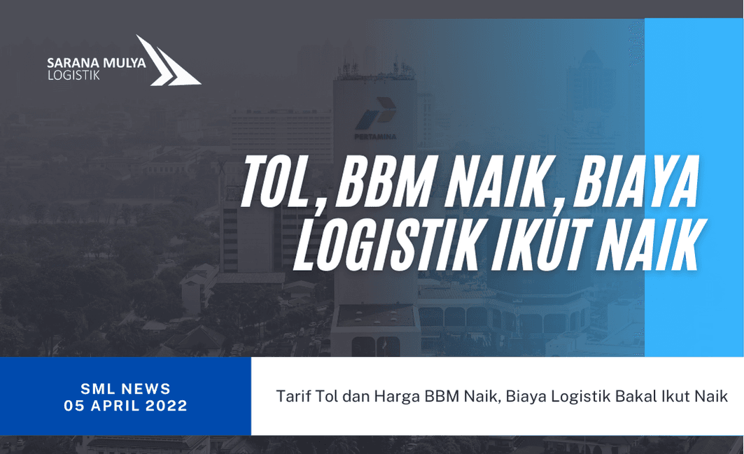 Tarif Tol dan Harga BBM Naik, Biaya Logistik Bakal Ikut Naik
