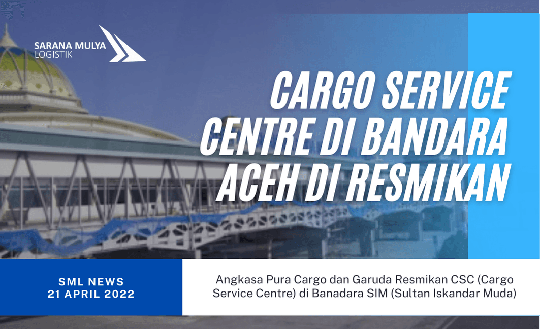 Angkasa Pura Cargo dan Garuda Resmikan CSC (Cargo Service Centre) di Banadara SIM (Sultan Iskandar Muda)