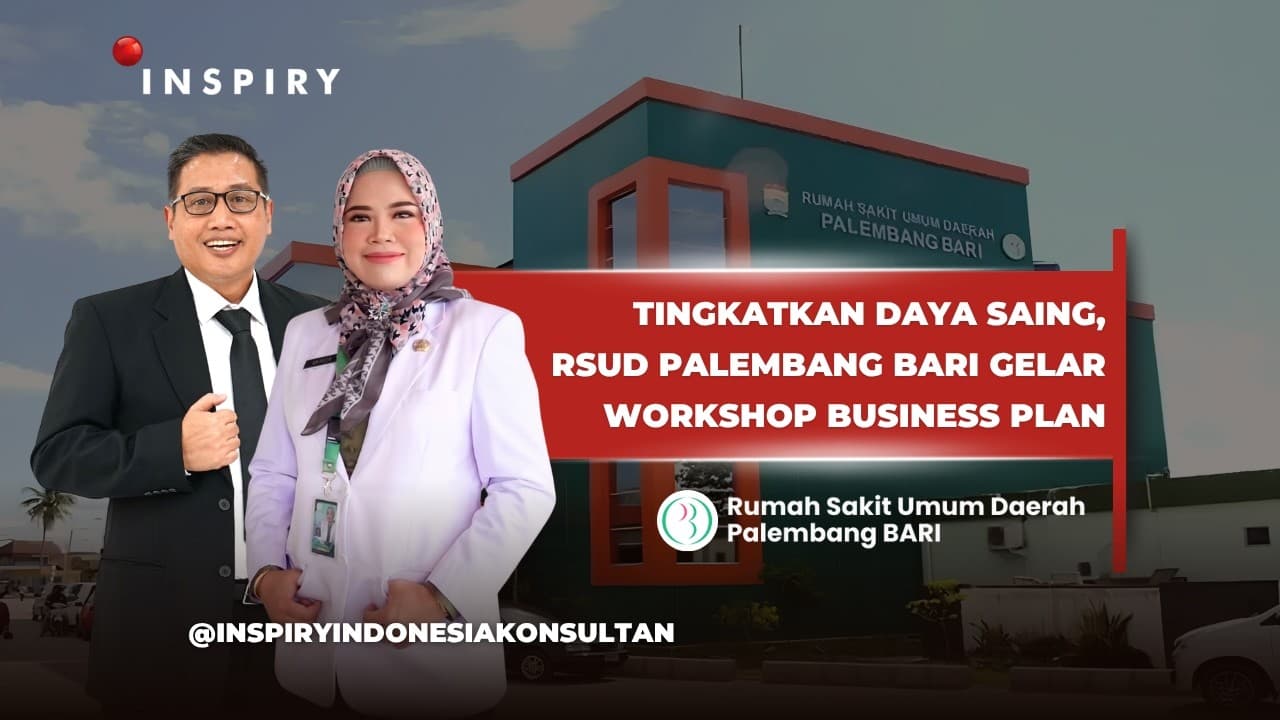 Tingkatkan Daya Saing, RSUD Palembang BARI Gandeng Inspiry Gelar Workshop Business Plan