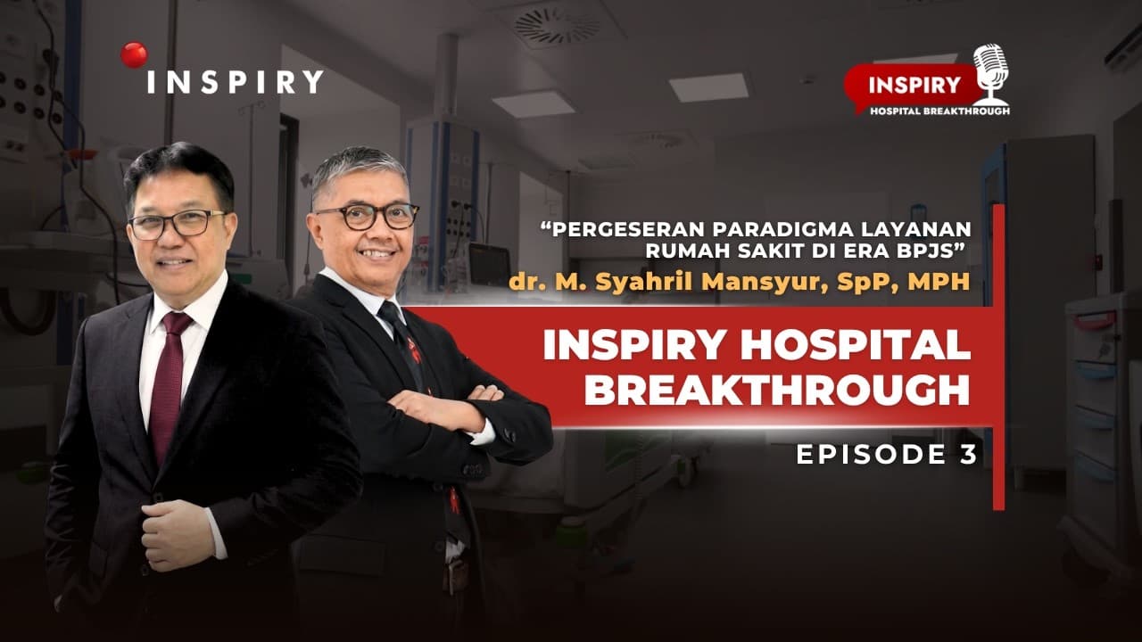 Inspiry Hospital Breakthrough Podcast - Eps. 3 "Pergeseran Paradigma Layanan RS di Era BPJS"